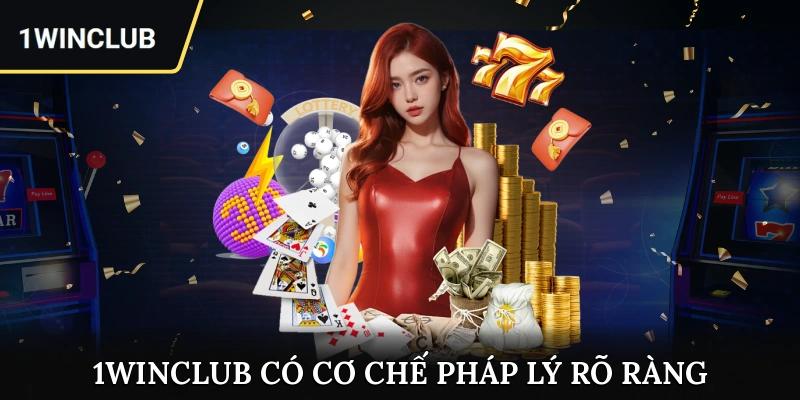 1winclub có cơ chế pháp lý đảm bảo sự tin cậy